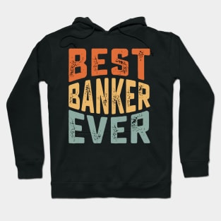 best banker ever for Funny Loan Officer Hoodie